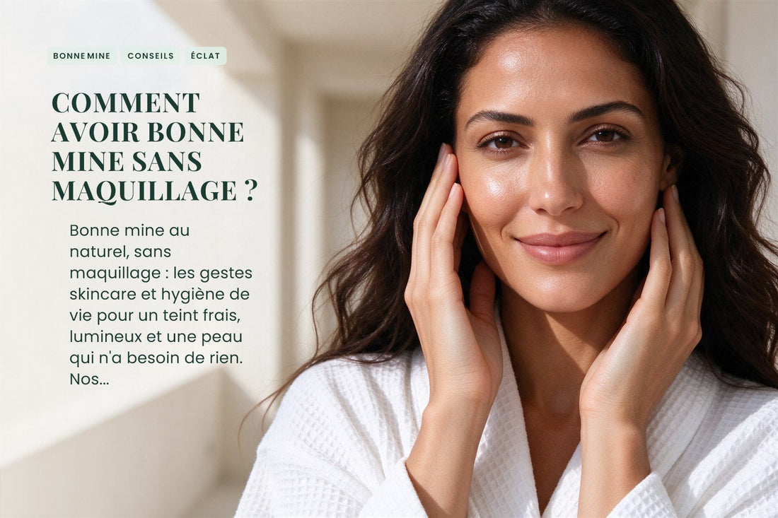 Comment avoir bonne mine sans maquillage ?