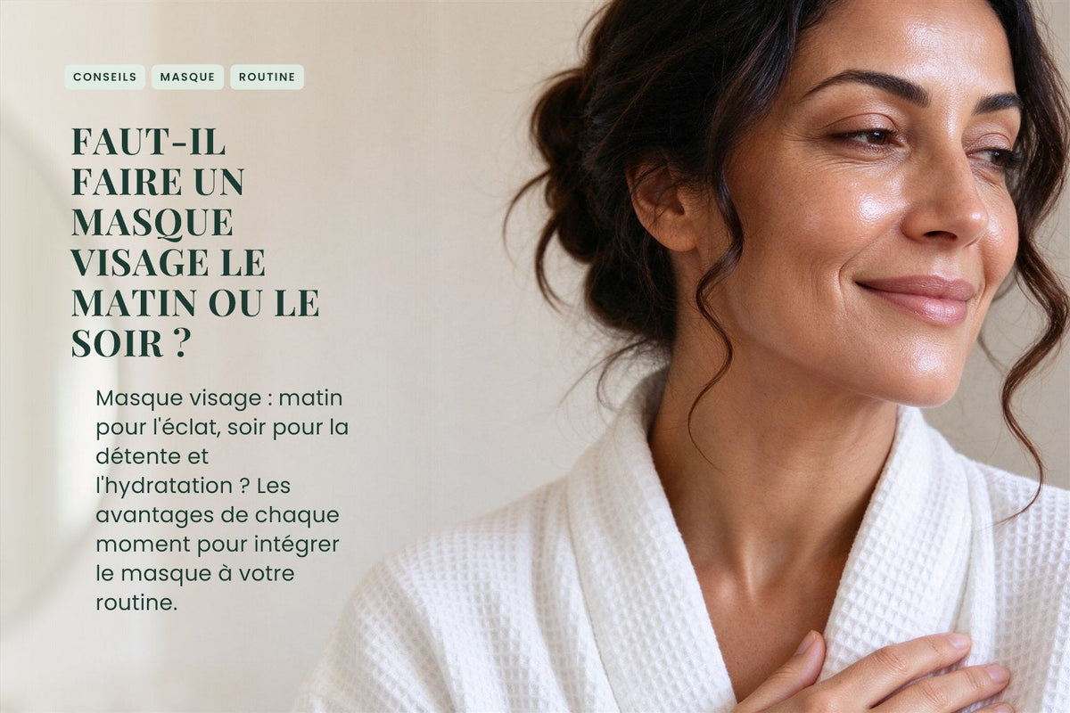 Faut-il faire un masque visage le matin ou le soir ?