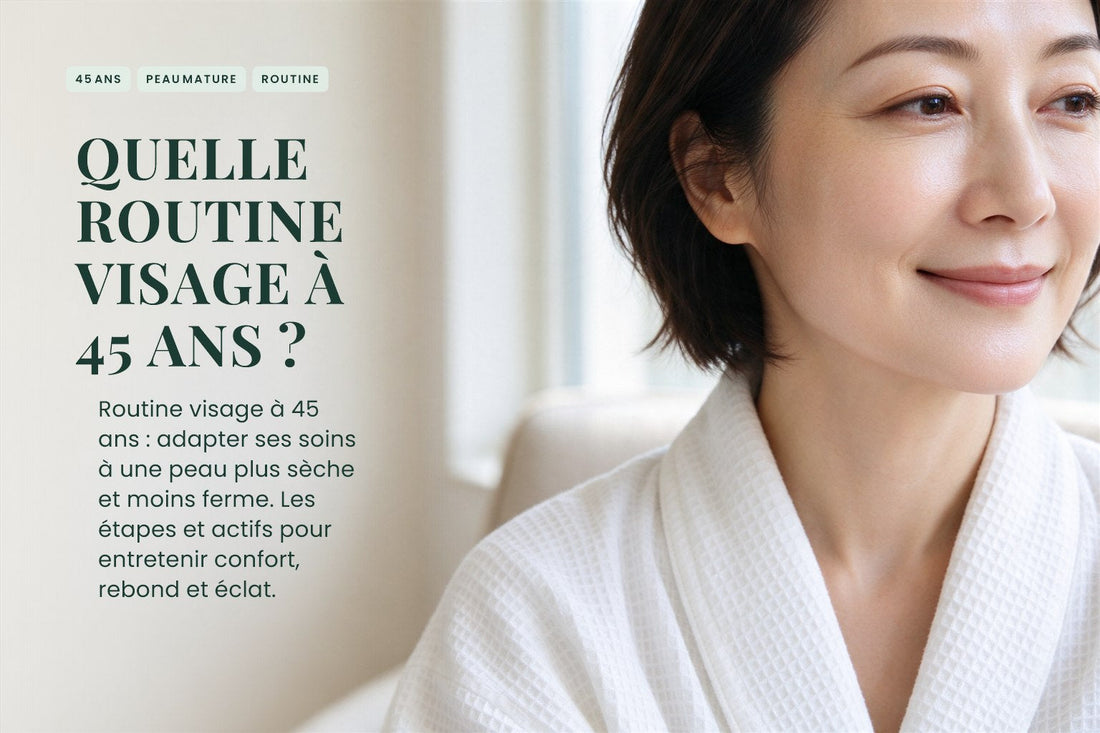 Quelle routine visage à 45 ans ?
